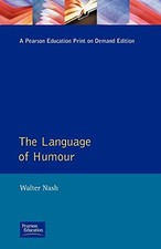 The Language of Humour (English Language Series) By Walter Nash