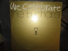 VINYL RECORD LP R WE CELEBRATE THE EUCHARIST COLUMBIA SPECIAL PRODUCTS P/BS14109