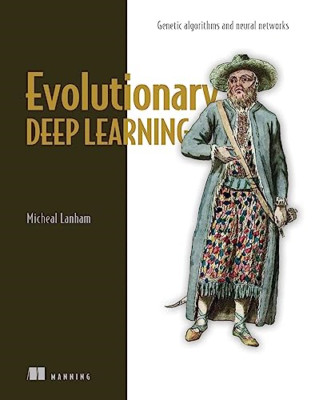 Evolutionary Deep Learning: Genetic Algorithms and Neur - Paperback NEW Lanham,