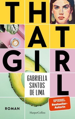 That Girl Roman | SPIEGEL-Bestsellerautorin über die Generation Tinder | That...