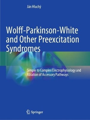 Wolff-Parkinson-White and Other Preexcitation Syndromes - 9783030987510