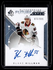 2018-19 SP Authentic Future Watch Autograph Blake Hillman Auto 873/999 Chicago