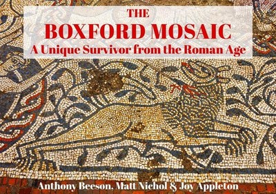 The Boxford Mosaic: A Unique Survivor from the Roman Age by Anthony Beeson (Engl