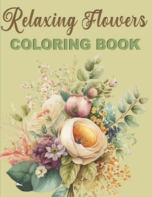 Book Wizard Press - Relaxing Flowers Coloring Book  Designs That Relax - X555z