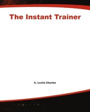 THE INSTANT TRAINER By Chris Clarke-epstein & C. Leslie Charles **BRAND NEW**