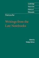 Nietzsche: Writings from the Late Notebooks (Cambridge Texts in 