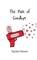 The Pain Of Goodbye Rachel Moore Taschenbuch Englisch 2024 Ean 9789908007113