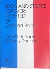 Stars Stipes Forever: Revisited for Band by John Phillip Sousa Maury Deutsch