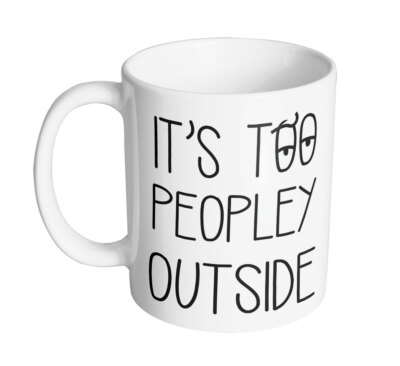 It's Too Peopley Outside - Anti-Social Leave Me Alone 11 oz. Mug