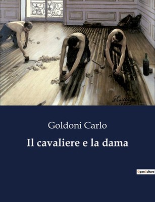 Il cavaliere e la dama by Goldoni Carlo Paperback Book