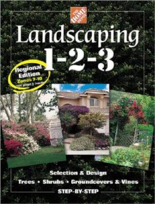 Landscaping 1-2-3: Regional Edition: Zones 7-10 (Home Depo - VERY GOOD