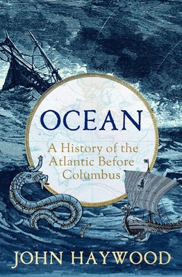 Apollo Ocean A History of the Atlantic Before Columbus. By John