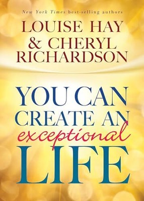 You Can Create An Exceptional Life, Richardson, Cheryl