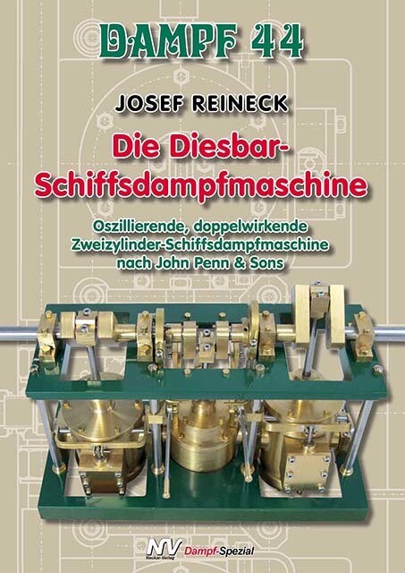 Dampf 44 - Die Diesbar-schiffsdampfmaschine Josef Reineck