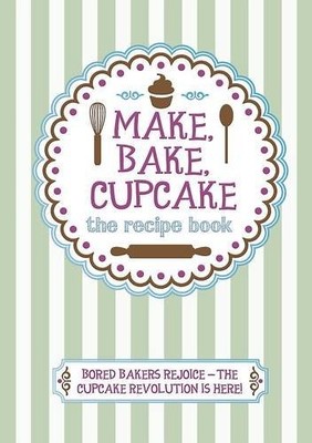 Make, Bake, Cupcake! - Love Food (Cupcake Cookery),Love Food Edi