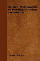 James O'brien | Orchids - With Chapters On Breeding, Collecting And Varieties