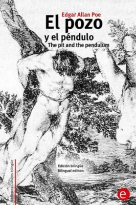 El Pozo Y El P?Ndulo/The Pit And The Pendulum: Edici?N Biling?E/Bilingual E...