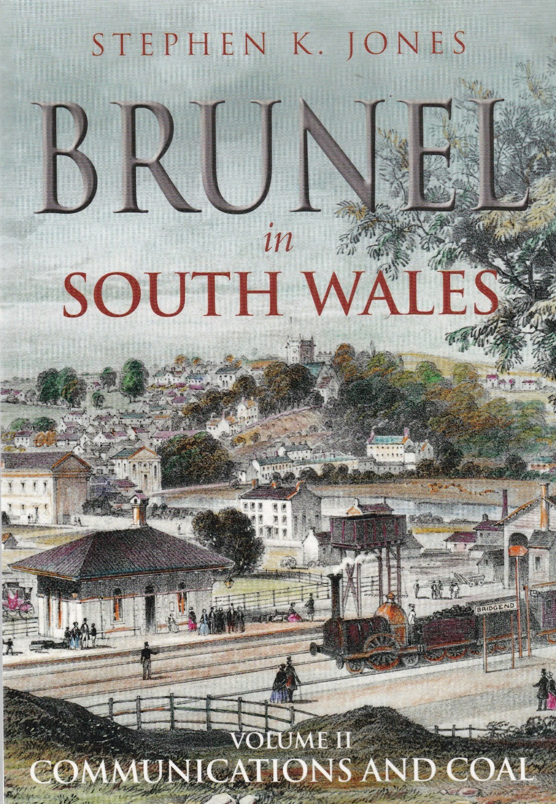 Brunel in South Wales Vol 2: Communications and Coal Local History PB Book