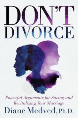 Don't Divorce: Powerful Arguments for Saving and Revitalizing Your M - GOOD
