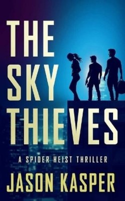 Jason Kasper The Sky Thieves (Taschenbuch) Spider Heist Thrillers (US IMPORT)