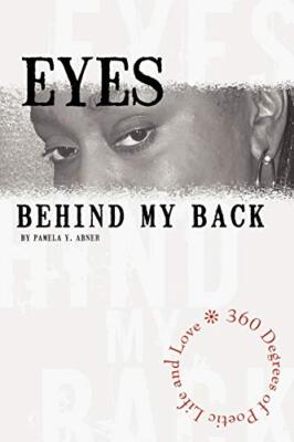 Eyes Behind My Back: 360 Degrees of Poetic Life and Love                       