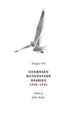 Guernsey Occupation Diaries 1940-1945 - Ord, Douglas