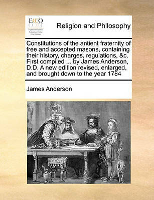 Constitutions of the Antient Fraternity of Free and Accepted Masons, ...