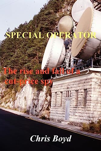 Special Operator: The Rise and Fall of a Cut Price Spy - Boyd, Chris
