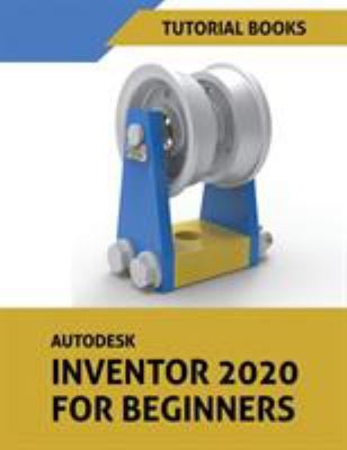 Autodesk Inventor 2020 For Beginners Paperback Tutorial Books