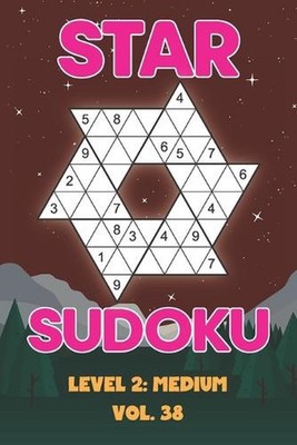 Star Sudoku Level 2: Medium Vol. 38: Play Star Sudoku Hoshi With Solutions Star
