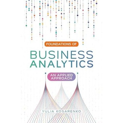 Foundations of Business Analytics - an Applied Approach -  NEW Yulia Kosarenko 2