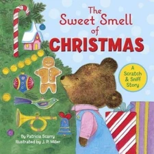 Sweet Smell of Christmas : A Christmas Scratch and Sniff Book for Kids by...