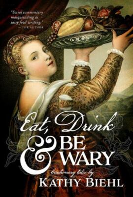 Eat, Drink & Be Wary: Cautionary Tales