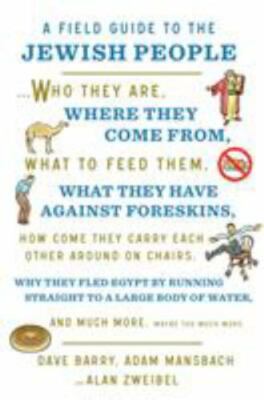 A Field Guide to the Jewish People: Who They Are, Where They Come From, What to
