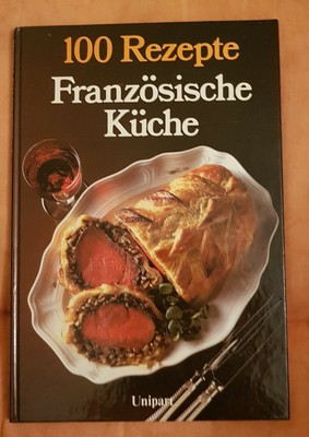 Koch Buch 100 Rezepte Franzosische Kuche Unipart Verlag Rhona Newman Ebay