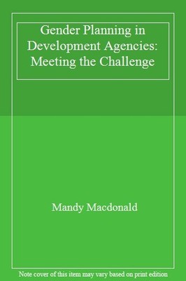 Gender Planning in Development Agencies: Meeting the Challenge :