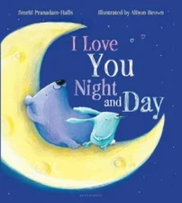 I Love You Night and Day - Hardcover By Prasadam-Halls, Smriti - GOOD