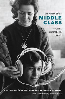 Radical Middle Class The Making of the Middle Class: Toward a Transnational History (Radical ...
