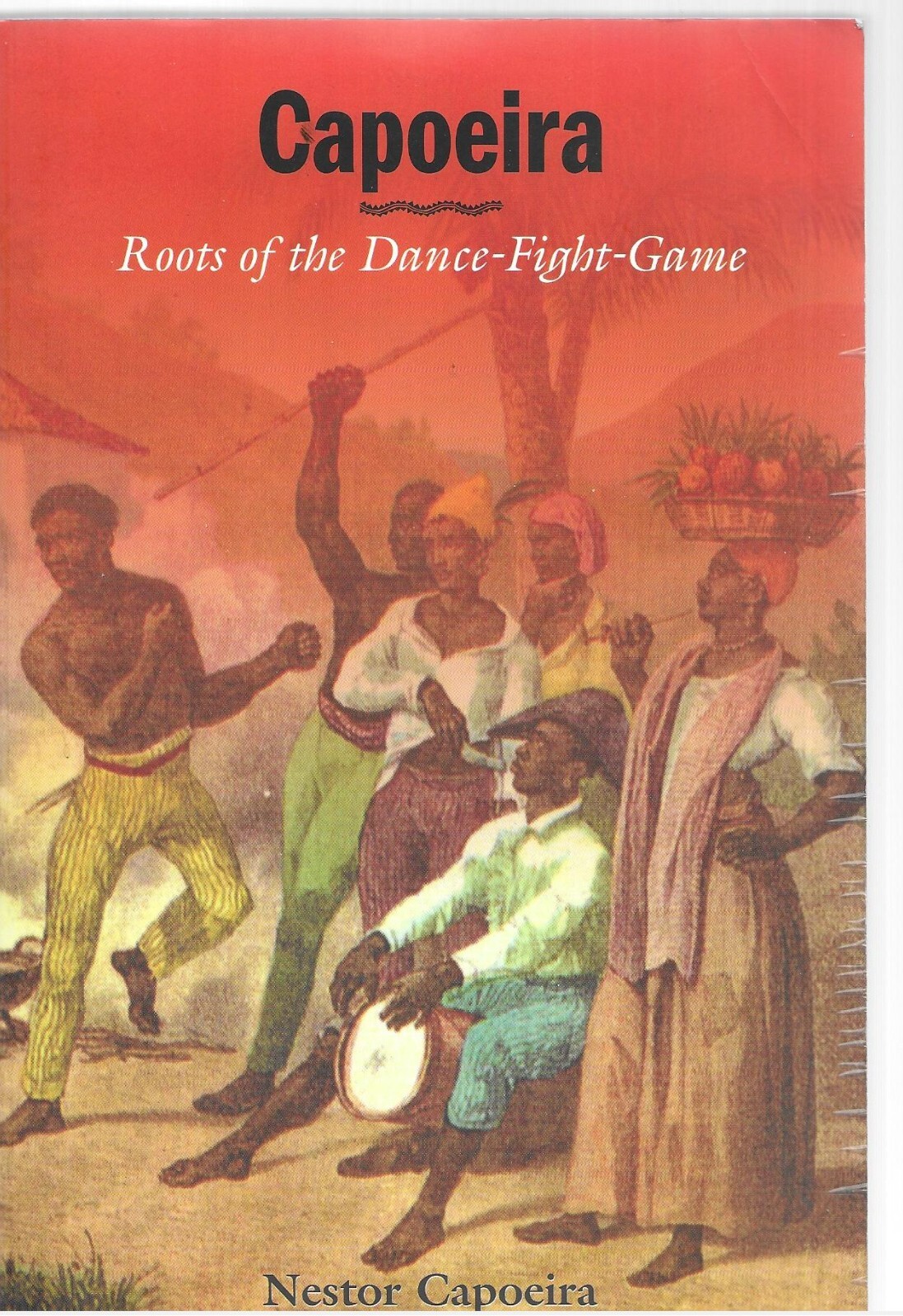 Capoeira: Roots of the Dance-Fight-Game - Nestor Capoeira Paperback