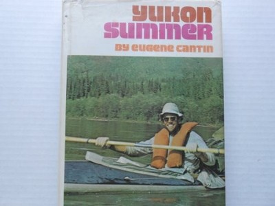 YUKON SUMMER By Eugene Cantin - Hardcover