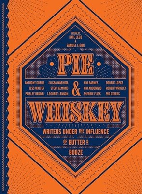 Pie and Whiskey, Kate Lebo