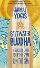 Saltwater Buddha: A Surfer's Quest to Find Zen on the Sea - Paperback - Good