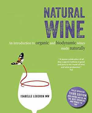 Natural Wine: An introduction to organic - Hardcover, by Legeron Isabelle - Good