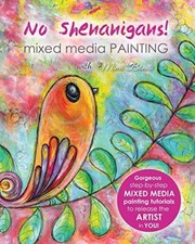 No Shenanigans! Mixed Media Painting: No-nonsense tutorials from start to fin...