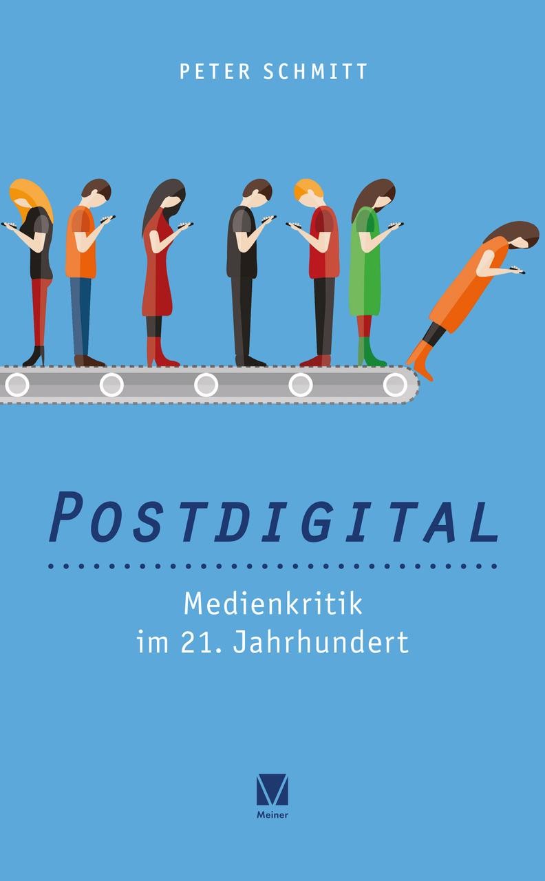 Postdigital: Medienkritik im 21. Jahrhundert Peter Schmitt