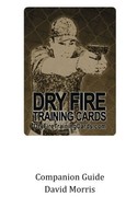 Dry Fire Training Cards Companion Guide By David Morris, (paperback), Createspac on sale Dry Fire Training Cards Companion Guide By David Morris, (paperback), Createspac on sale