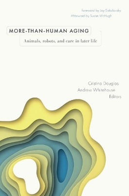 More-than-Human Aging by Cristina Douglas, Andrew Whitehouse,... - 9781978840935