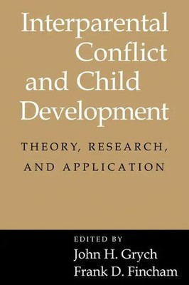 Interparental Conflict and Child Development Theory, Research and Applications
