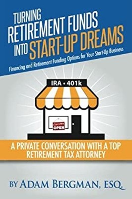 Turning Retirement Funds into Start-Up Dreams Financing and Retir