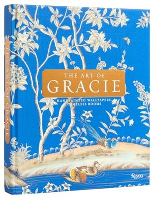 The Art Of Gracie : Handpainted Wallpapers, Timeless Rooms